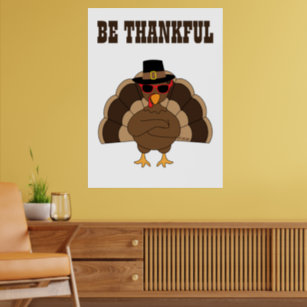Cool Turkey Thanksgiving Be Thankful custom text Poster