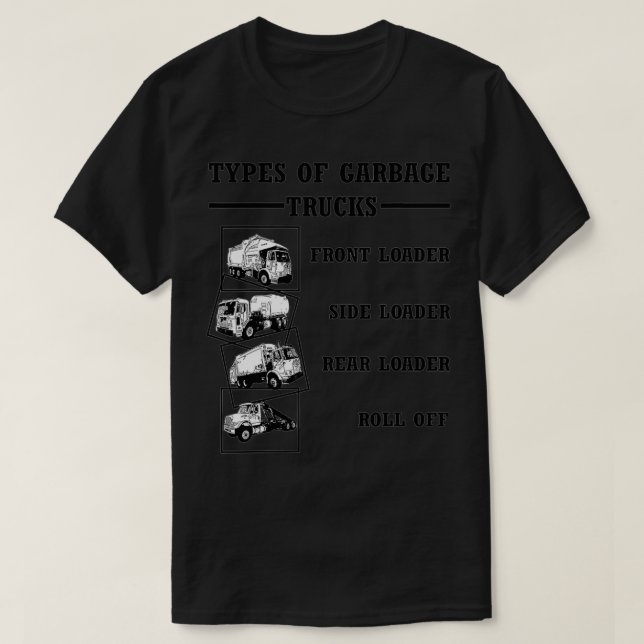Cool Types of Garbage Trucks  T-Shirt (Design Front)