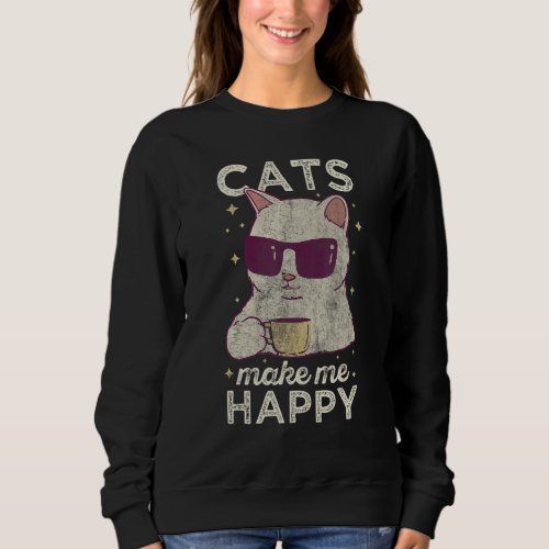 Cool Vintage Cat  Cats Make Me Happy For Women Men Sweatshirt