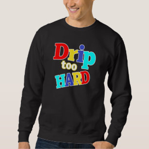 Cool Vintage Hip Hop Drip Too Hard Dream It 9 Do I Sweatshirt