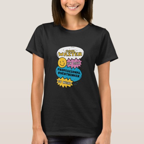 Cool Waiter By Day Professional Overthinker By Nig T_Shirt