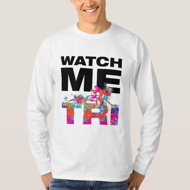 Cool Watch Me Tri Triathlon Race Color Splatters  T-Shirt (Front)
