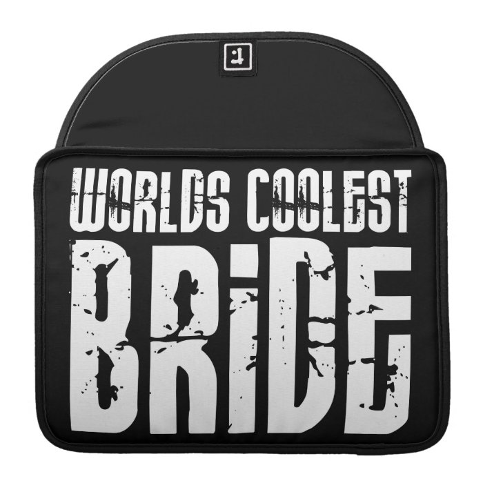 Cool Weddings Bridal Showers Worlds Coolest Bride MacBook Pro Sleeve