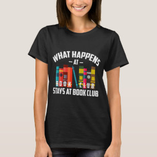 Cool What Happens At Book Club Stays At Book Club T-Shirt