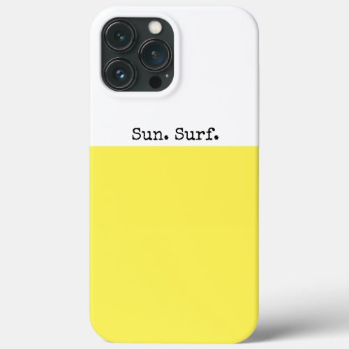 Cool White Lemon Yellow Happy Sun Surf Text iPhone 13 Pro Max Case