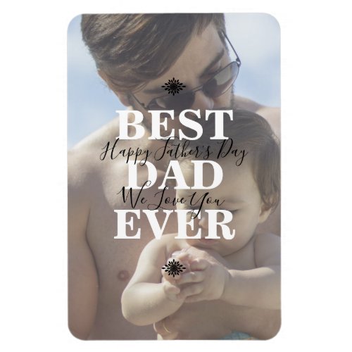 Cool White Scripts Best Dad Ever Fathers Day Photo Magnet