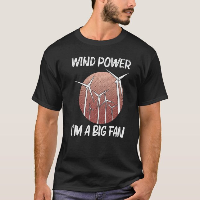 Cool Wind Power For Men Women Wind Turbine Renewab T-Shirt (Front)