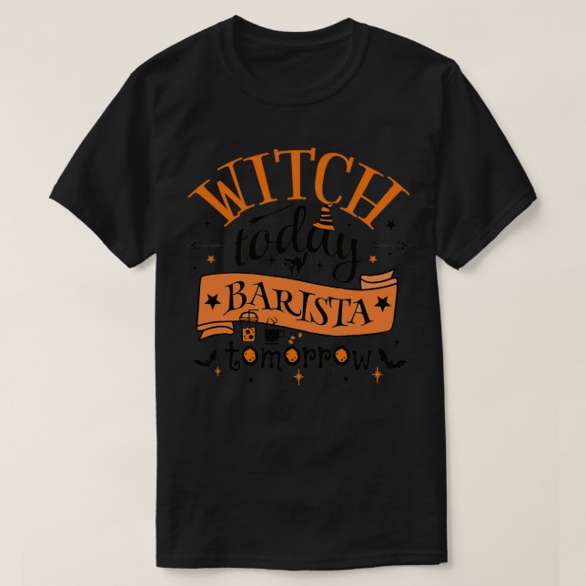 Cool Witch Today Barista Tomorrow Fun Design For A T-Shirt (Design Front)