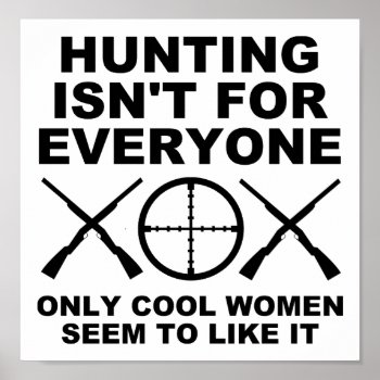 Cool Women Like Hunting Funny Hunting Poster by HardcoreHunter at Zazzle