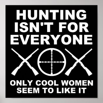 Cool Women Like Hunting Funny Hunting Poster Blk by HardcoreHunter at Zazzle