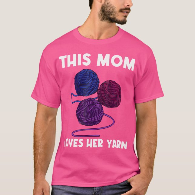 Cool Yarn Gift For Mom Mama Crocheter Knit Knittin T-Shirt (Front)