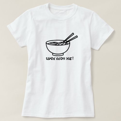Cool You Dont Know Me UDON Funny Shirt Womens Tee