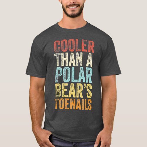 Cooler Than A Polar Bears Toenails  Vintage Gift T_Shirt