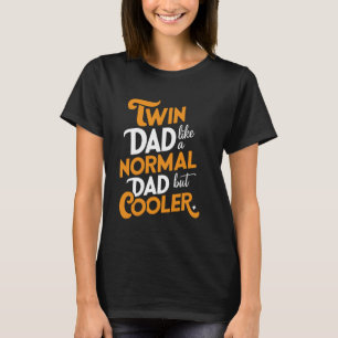 Cooler Twin Dad Novelty Funny Daddy Humor Father's T-Shirt