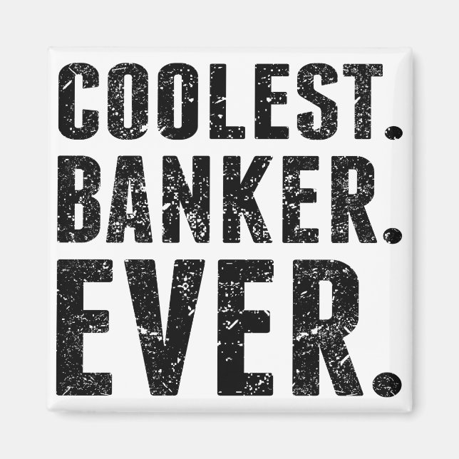 Coolest. Banker. Ever. Magnet (Front)