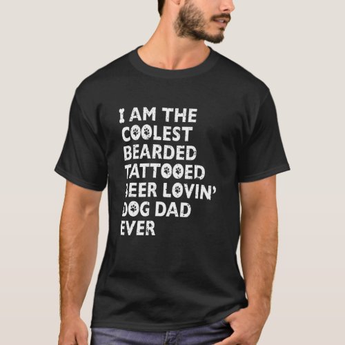 Coolest Bearded Tattooed Beer Loving Dog Dad Ever  T_Shirt