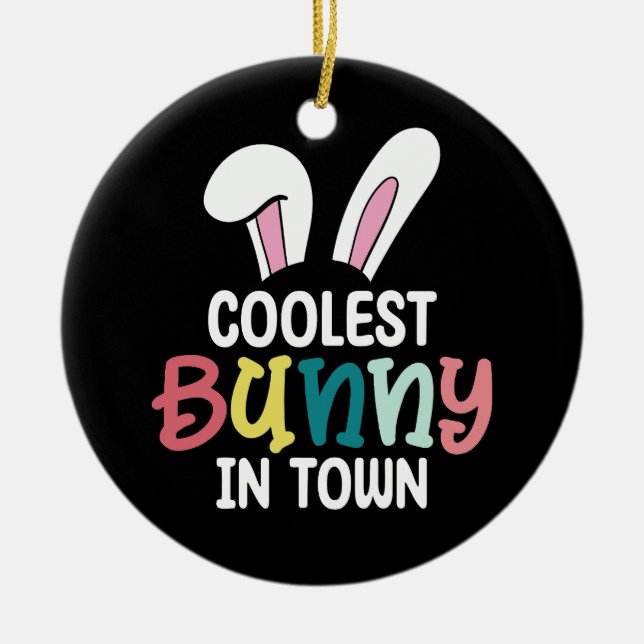Coolest Bunny In Town Easter Bunny Rabbit Ceramic Ornament (Front)