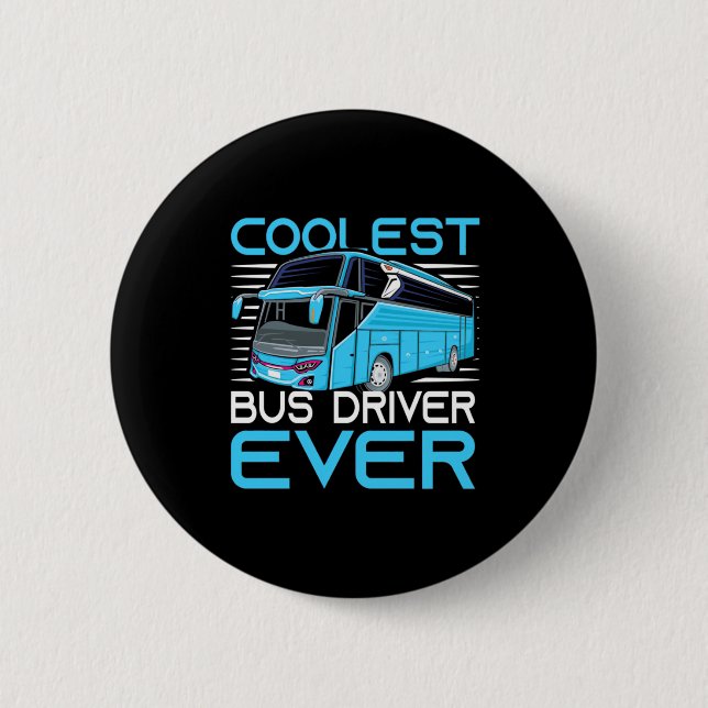 Coolest Bus Driver Ever Button (Front)