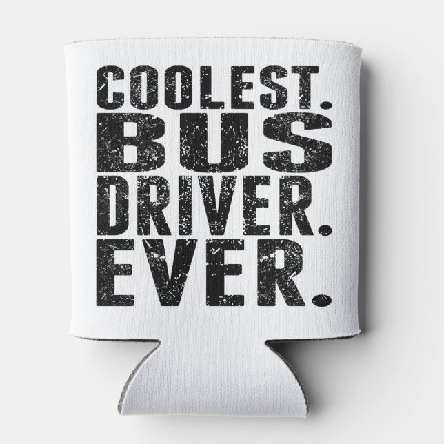 Coolest. Bus Driver. Ever. Can Cooler (Back)