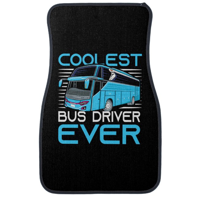 Coolest Bus Driver Ever Car Floor Mat (Front)