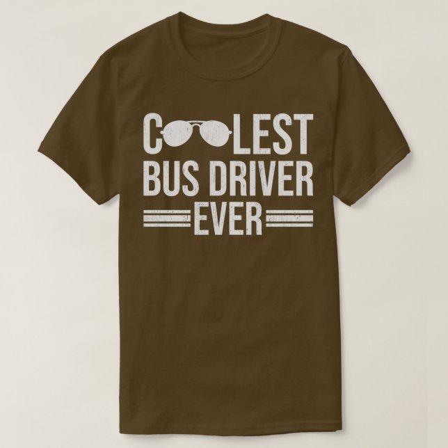 Coolest bus driver ever T T-Shirt (Design Front)