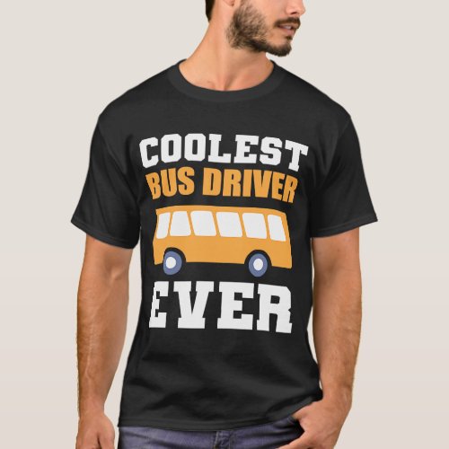 Coolest Bus Driver Licensed Driver T_Shirt