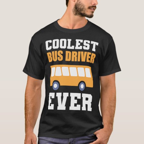 Coolest Bus Driver Licensed Driver  T_Shirt