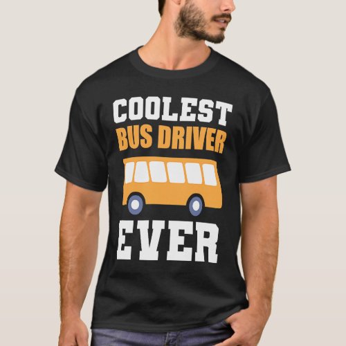 Coolest Bus Driver Licensed Driver T_Shirt