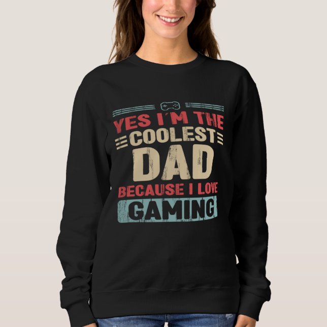 Coolest Dad because love Gaming Sweatshirt (Front)