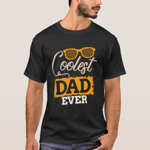 Coolest Dad Ever _ Fathers Day Tee