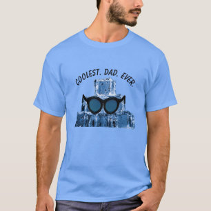 Coolest. Dad. Ever. Sunglasses Ice Cubes T-Shirt