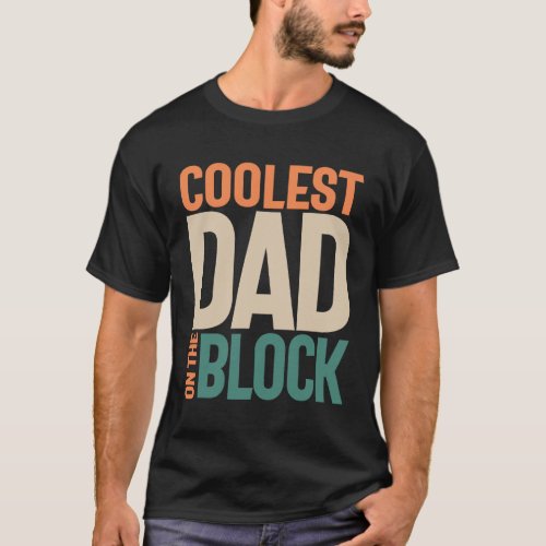 Coolest Dad on The Block _ Grandpa Approved  T_Shirt