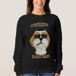 Coolest Dog Dad I Shih Tzu Dad I Shih Tzu Sweatshirt