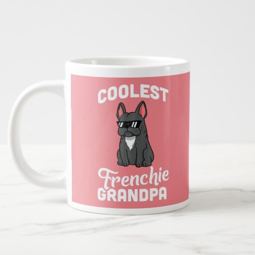 Coolest French Bulldog Grandpa Funny Dog  Giant Coffee Mug