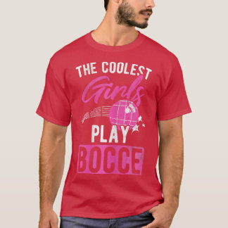 Coolest Girls Play Bocce Ball   1  T-Shirt