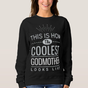 Coolest Godmother   For Godmommy From Godchild Sweatshirt