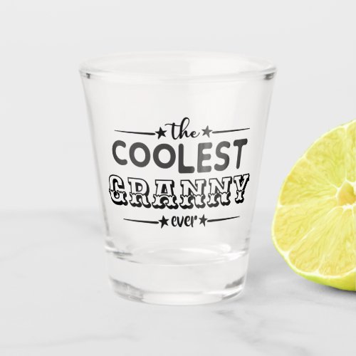 Coolest GRANNY ever bar party typography funny Shot Glass