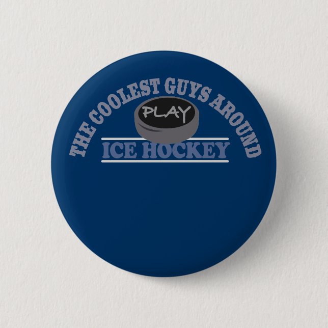 Coolest Guys Play Ice Hockey Pinback Button (Front)