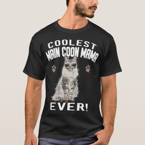 Coolest Maine Coon Mama ever Cat Cats kitten T_Shirt