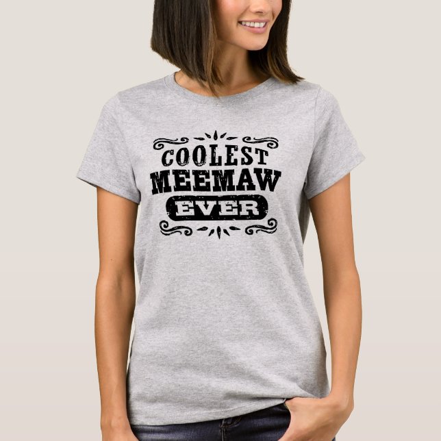 Coolest MeeMaw Ever T-Shirt (Front)