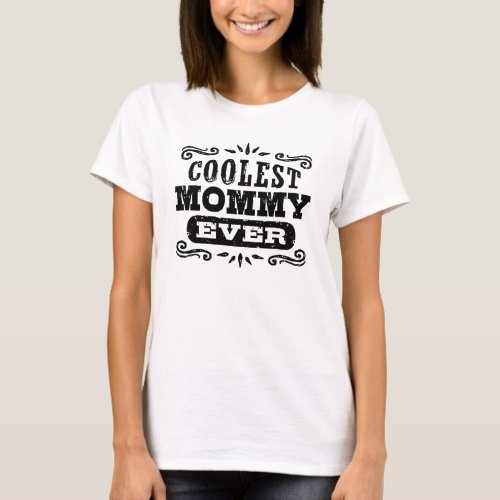 Coolest Mommy Ever T_Shirt