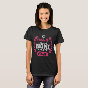 coolest noni ever,noni,coolest,mother's day, T-Shirt