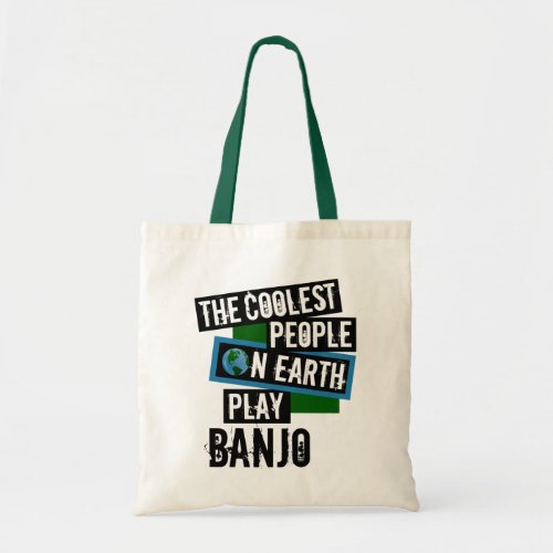 The Coolest People on Earth Play Banjo Tote Bag