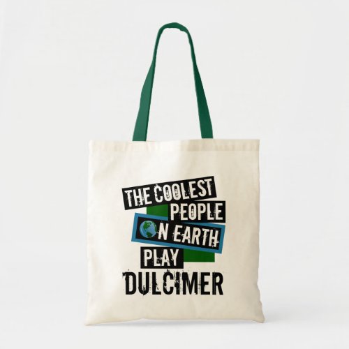 The Coolest People on Earth Play Dulcimer Tote Bag