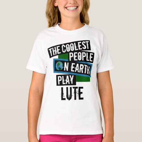 The Coolest People on Earth Play Lute String Instrument Lutenist T-Shirt