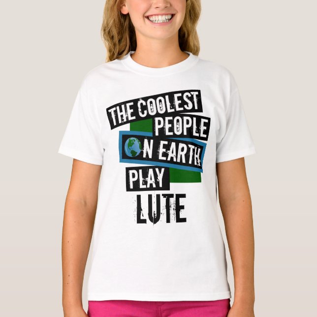 Coolest People on Earth Play Lute T-Shirt (Front)