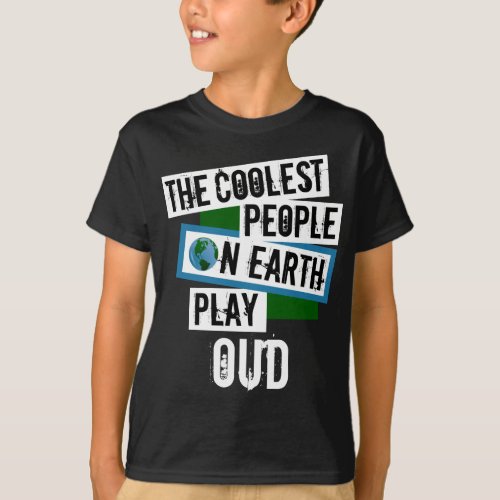 The Coolest People on Earth Play Oud String Instrument Oudist T-Shirt