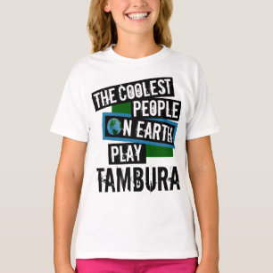 Coolest People on Earth Play Tambura T-Shirt