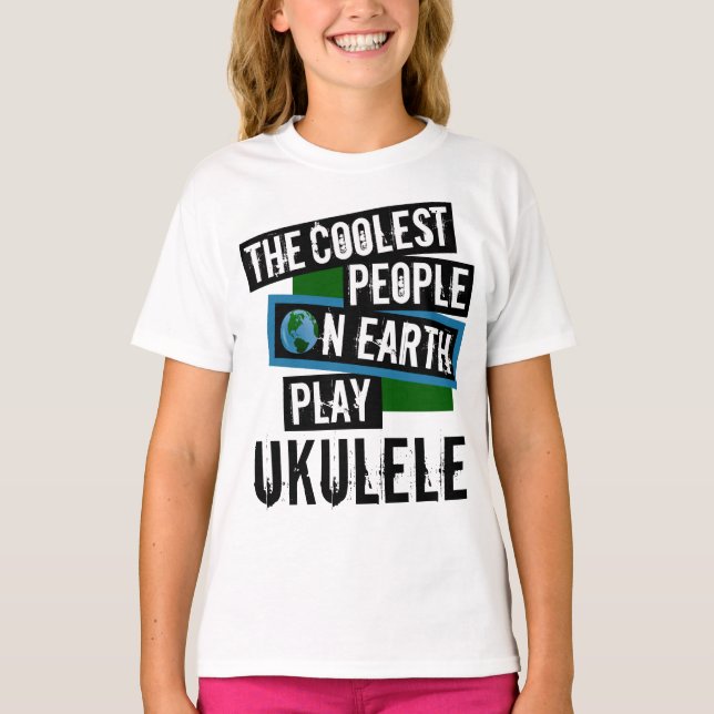 Coolest People on Earth Play Ukulele T-Shirt (Front)