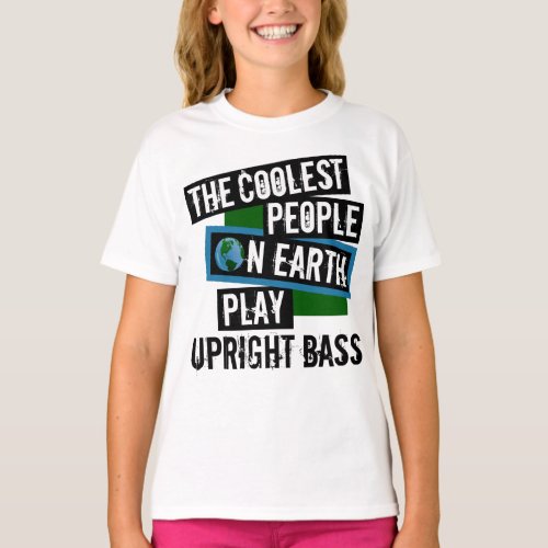 The Coolest People on Earth Play Upright Bass Classical String Instrument T-Shirt